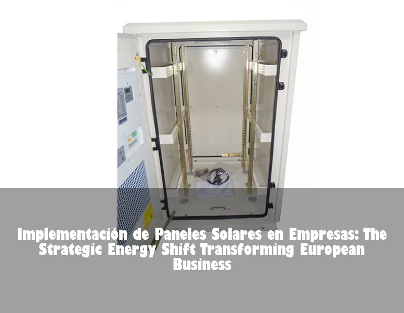 Implementación de Paneles Solares en Empresas: The Strategic Energy Shift Transforming European Business