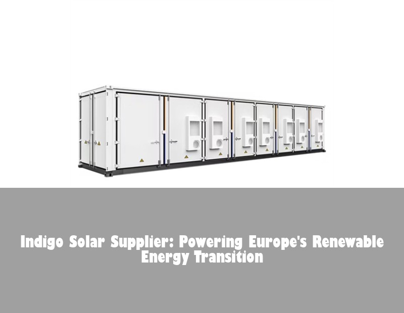 Indigo Solar Supplier: Powering Europe's Renewable Energy Transition