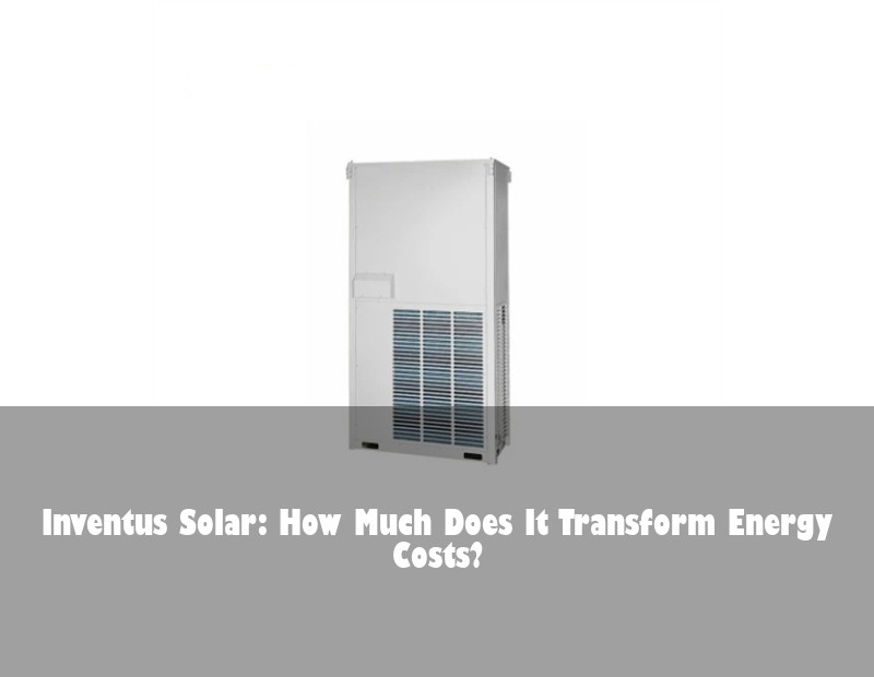 Inventus Solar: How Much Does It Transform Energy Costs?