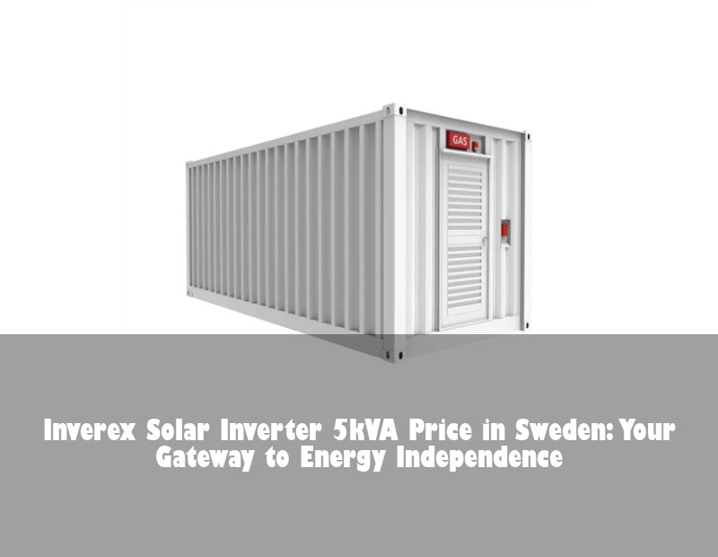 Inverex Solar Inverter 5kVA Price in Sweden: Your Gateway to Energy Independence