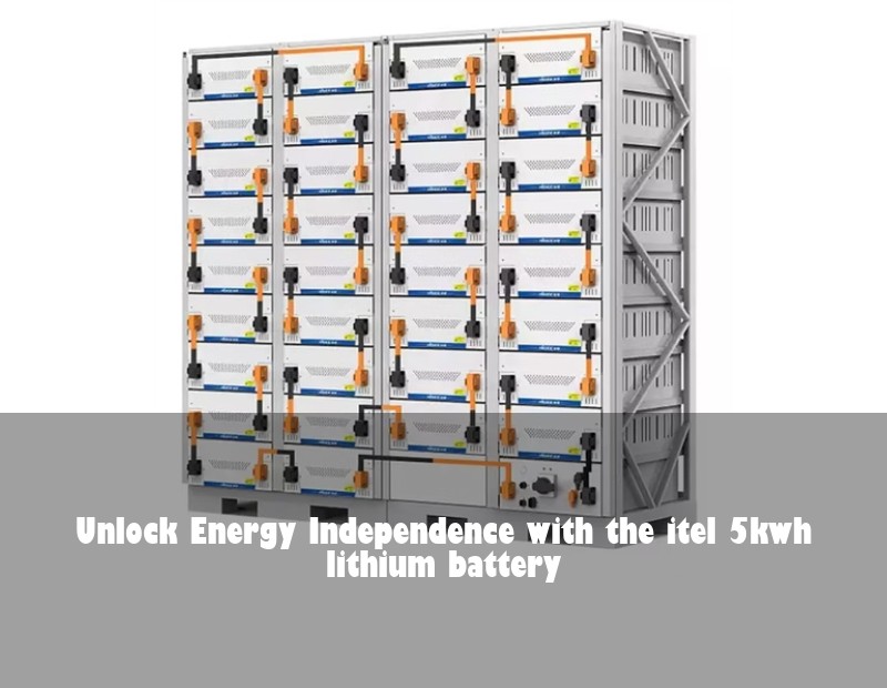 Unlock Energy Independence with the itel 5kwh lithium battery