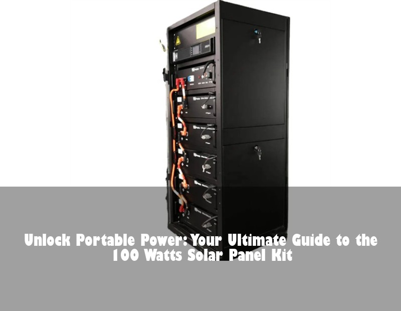 Unlock Portable Power: Your Ultimate Guide to the 100 Watts Solar Panel Kit