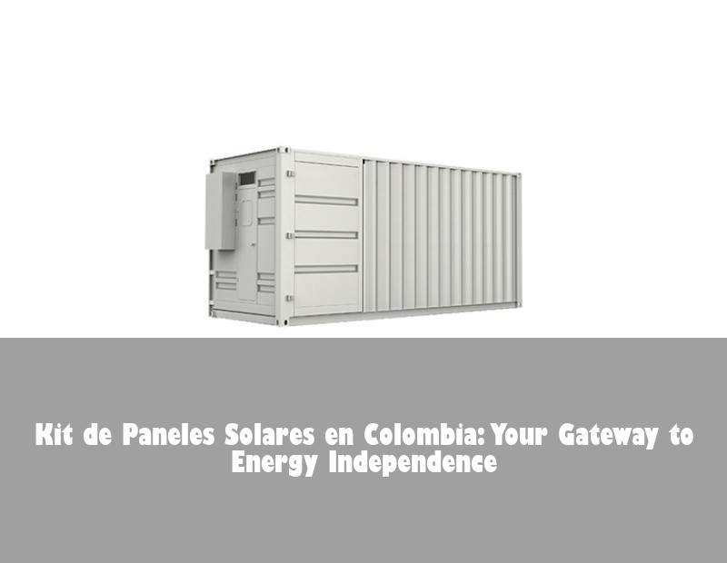 Kit de Paneles Solares en Colombia: Your Gateway to Energy Independence