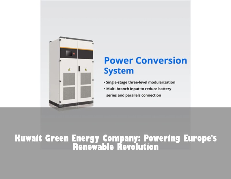 Kuwait Green Energy Company: Powering Europe's Renewable Revolution | Huijue Solar