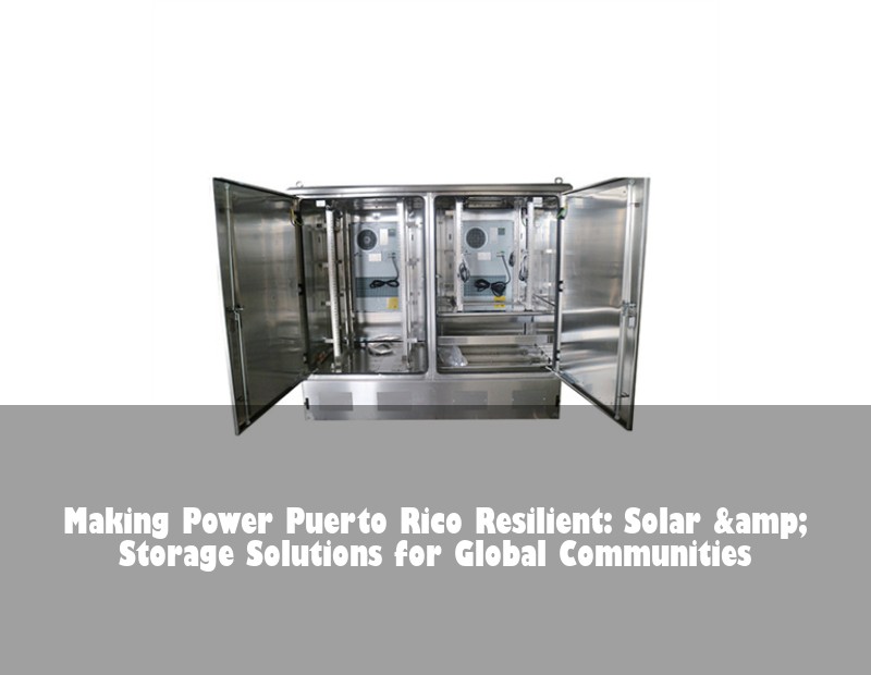 Making Power Puerto Rico Resilient: Solar &amp; Storage Solutions for Global Communities