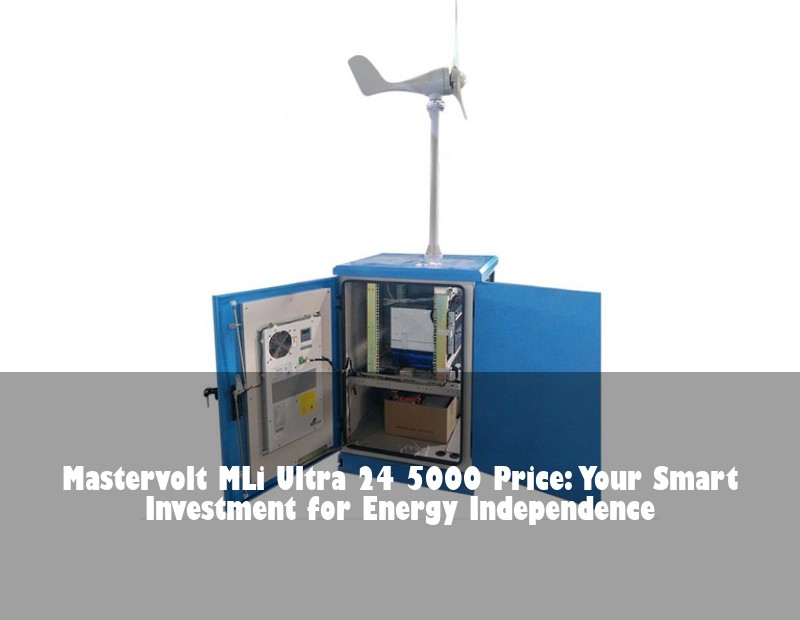 Mastervolt MLi Ultra 24 5000 Price: Your Smart Investment for Energy Independence