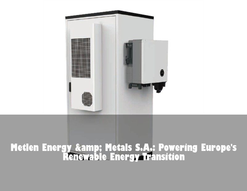 Metlen Energy &amp; Metals S.A.: Powering Europe's Renewable Energy Transition