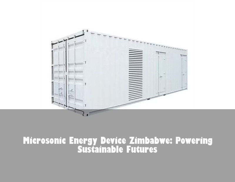 Microsonic Energy Device Zimbabwe: Powering Sustainable Futures | Huijue Solar