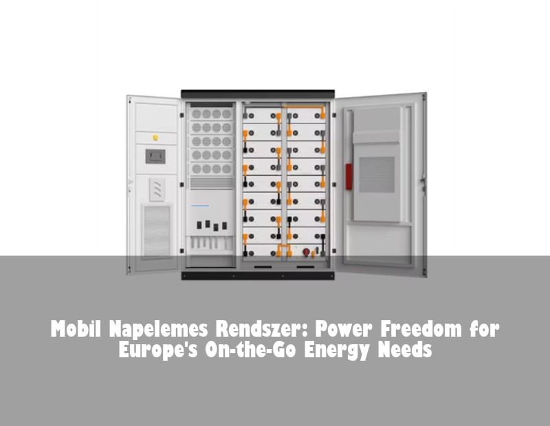 Mobil Napelemes Rendszer: Power Freedom for Europe's On-the-Go Energy Needs