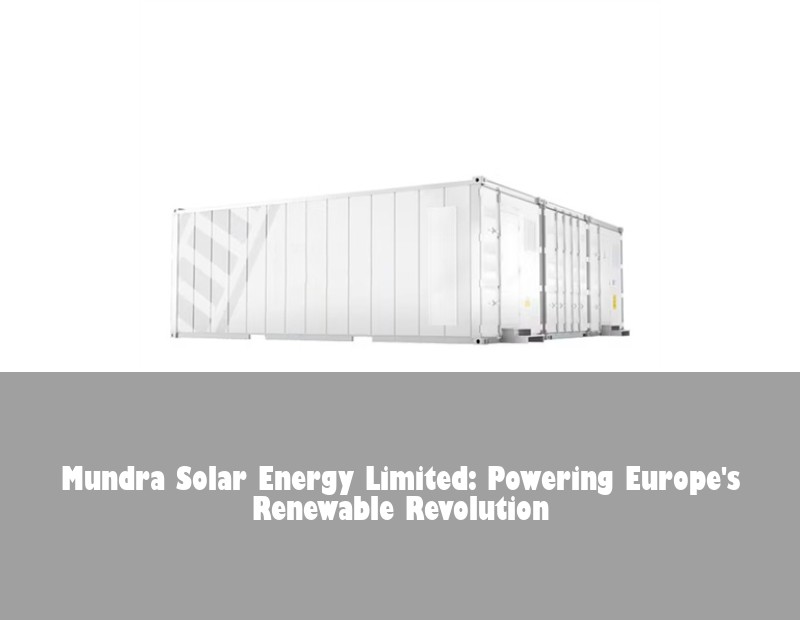 Mundra Solar Energy Limited: Powering Europe's Renewable Revolution | Huijue Solar