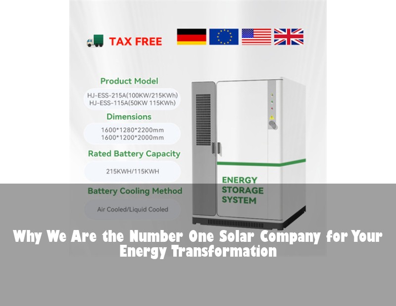 Why We Are the Number One Solar Company for Your Energy Transformation | Huijue Solar