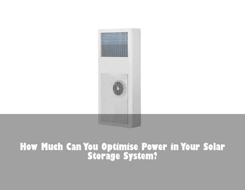 How Much Can You Optimise Power in Your Solar Storage System? | Huijue Solar