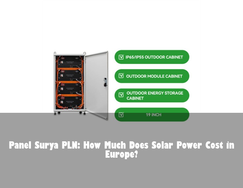 Panel Surya PLN: How Much Does Solar Power Cost in Europe?