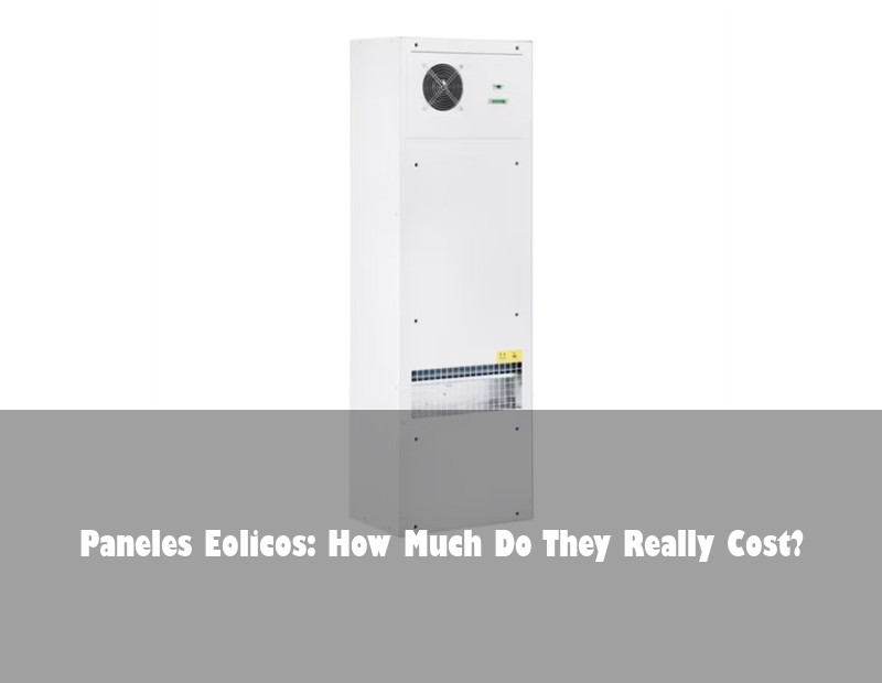 Paneles Eolicos: How Much Do They Really Cost?