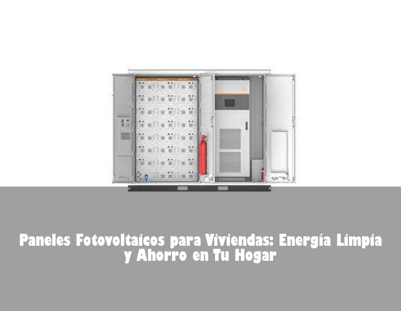 Paneles Fotovoltaicos para Viviendas: Energía Limpia y Ahorro en Tu Hogar