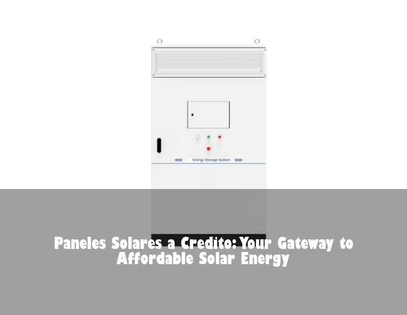 Paneles Solares a Credito: Your Gateway to Affordable Solar Energy