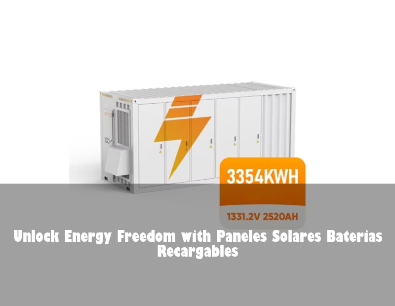 Unlock Energy Freedom with Paneles Solares Baterias Recargables