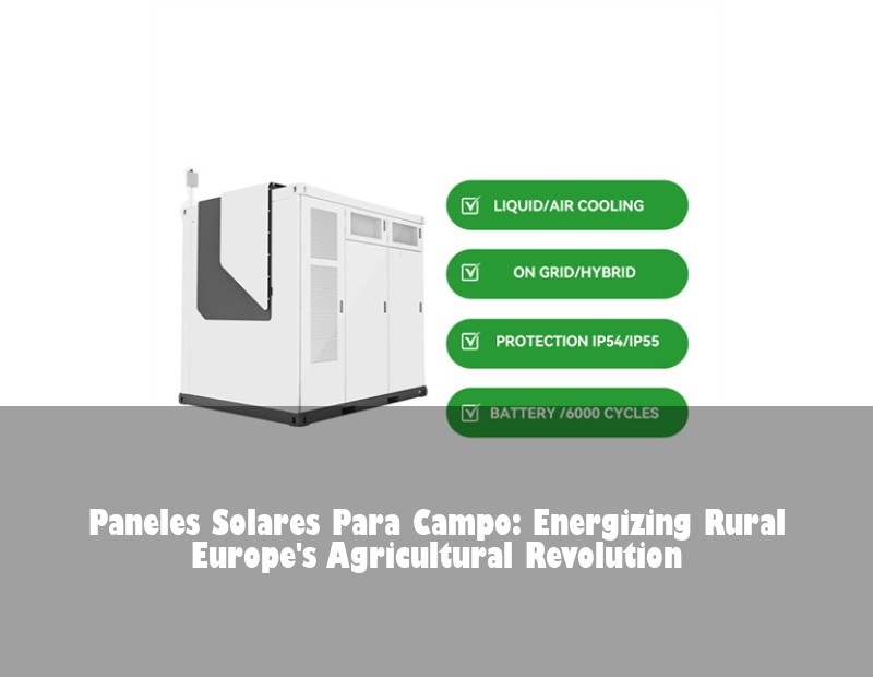 Paneles Solares Para Campo: Energizing Rural Europe's Agricultural Revolution