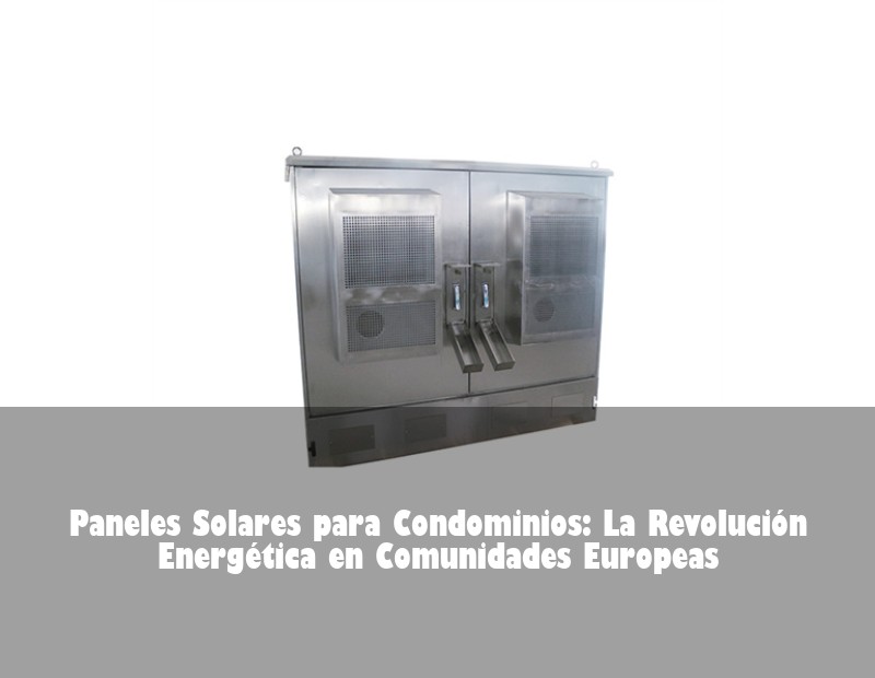 Paneles Solares para Condominios: La Revolución Energética en Comunidades Europeas