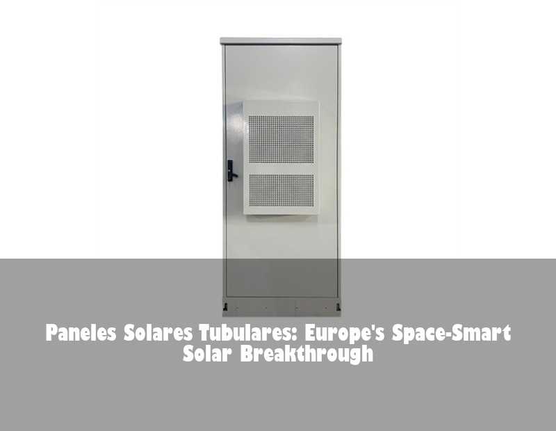 Paneles Solares Tubulares: Europe's Space-Smart Solar Breakthrough
