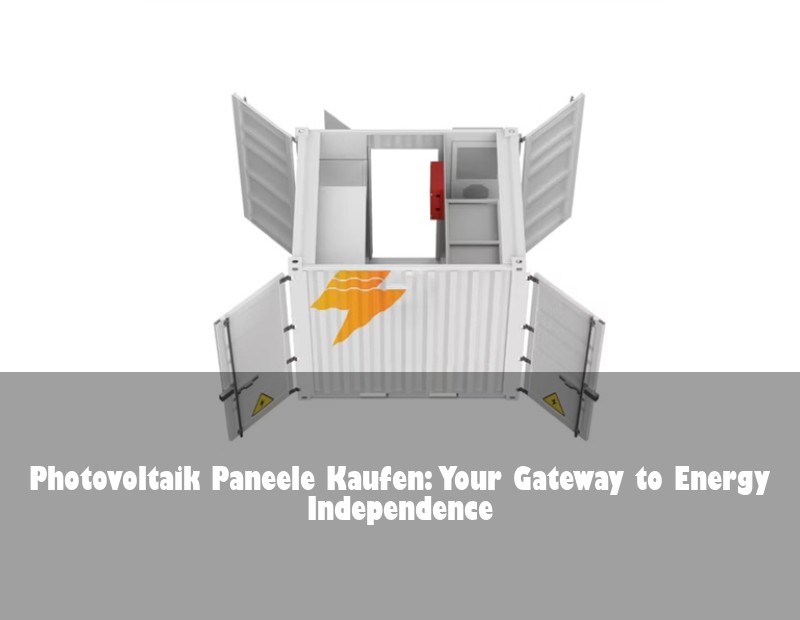 Photovoltaik Paneele Kaufen: Your Gateway to Energy Independence