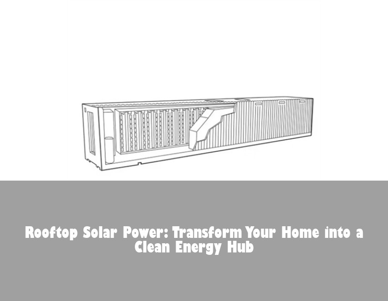 Rooftop Solar Power: Transform Your Home into a Clean Energy Hub