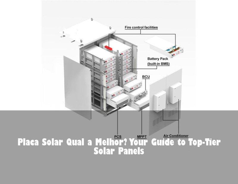 Placa Solar Qual a Melhor? Your Guide to Top-Tier Solar Panels