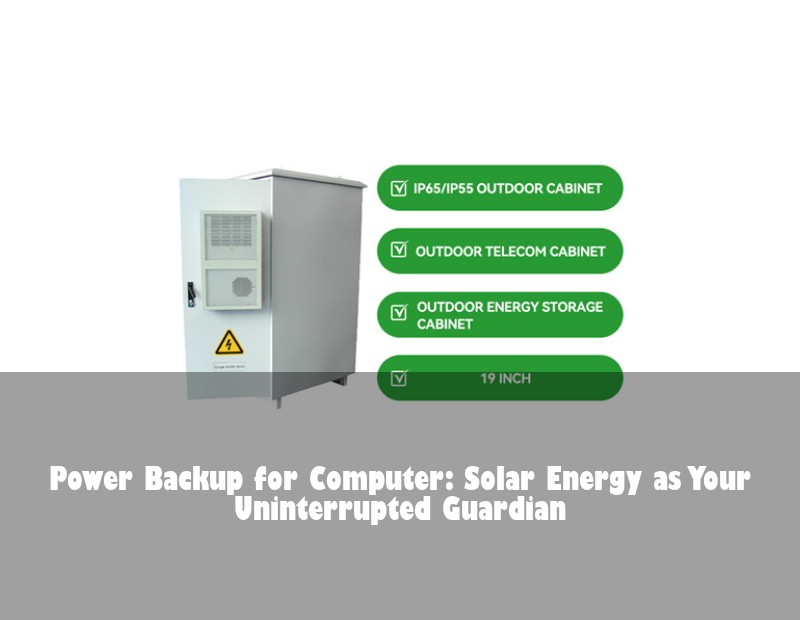 Power Backup for Computer: Solar Energy as Your Uninterrupted Guardian
