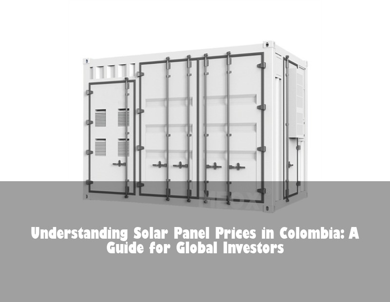 Understanding Solar Panel Prices in Colombia: A Guide for Global Investors