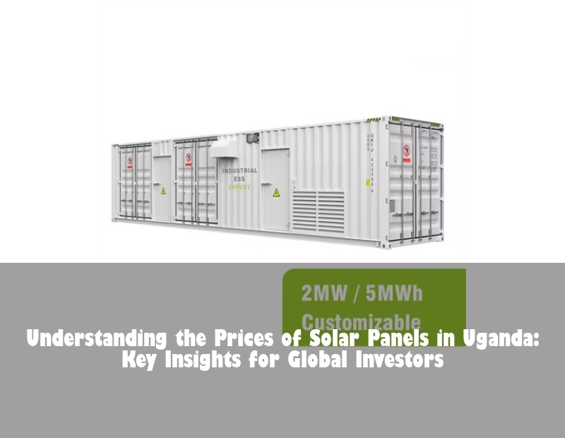 Understanding the Prices of Solar Panels in Uganda: Key Insights for Global Investors
