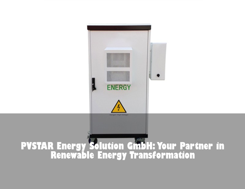 PVSTAR Energy Solution GmbH: Your Partner in Renewable Energy Transformation