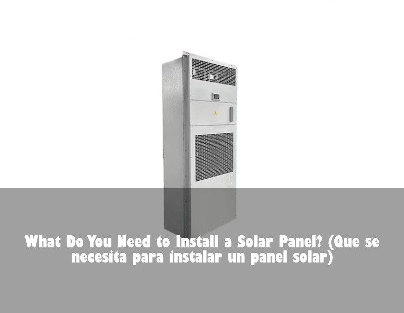 What Do You Need to Install a Solar Panel? (Que se necesita para instalar un panel solar)