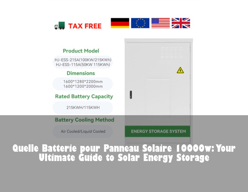 Quelle Batterie pour Panneau Solaire 10000w: Your Ultimate Guide to Solar Energy Storage