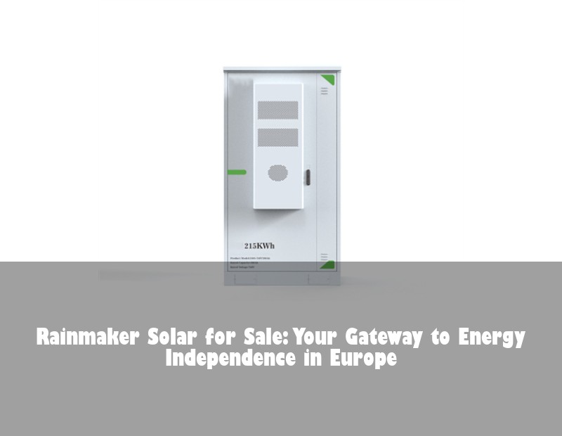Rainmaker Solar for Sale: Your Gateway to Energy Independence in Europe