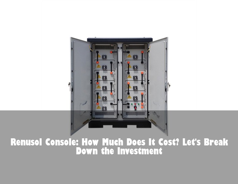 Renusol Console: How Much Does It Cost? Let's Break Down the Investment