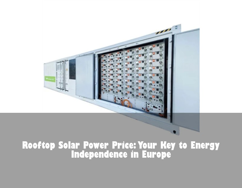 Rooftop Solar Power Price: Your Key to Energy Independence in Europe | Huijue Solar