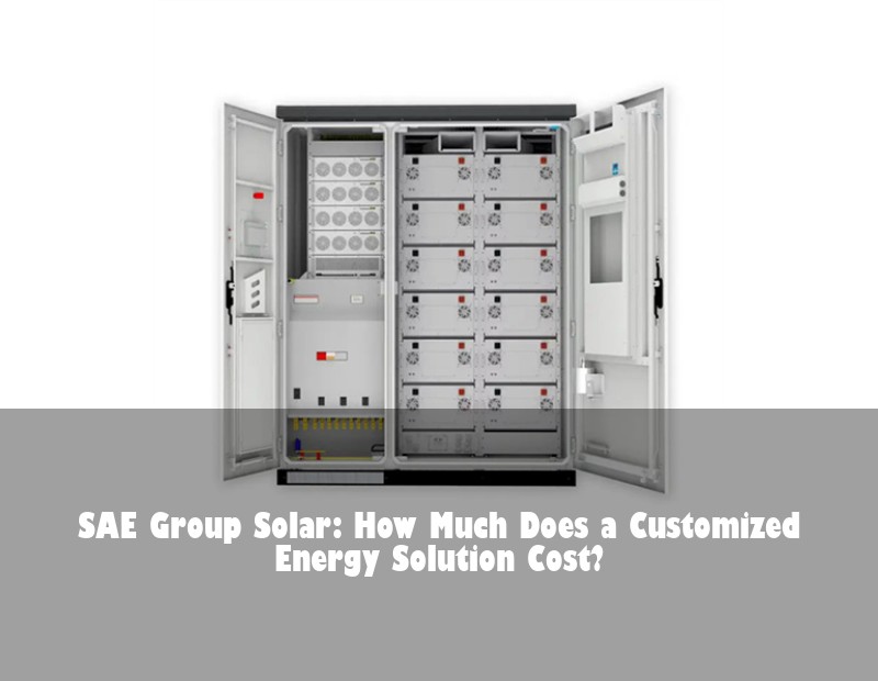 SAE Group Solar: How Much Does a Customized Energy Solution Cost?