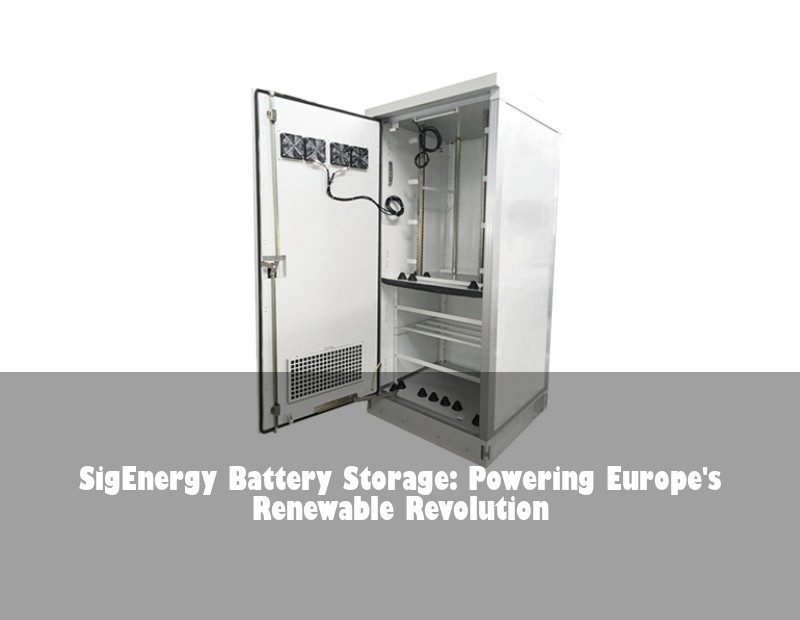 SigEnergy Battery Storage: Powering Europe's Renewable Revolution | Huijue Solar