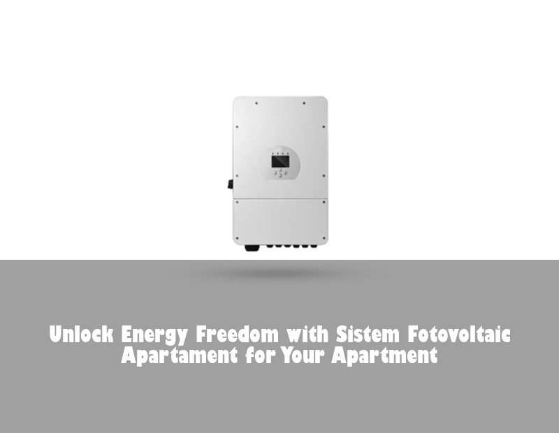 Unlock Energy Freedom with Sistem Fotovoltaic Apartament for Your Apartment