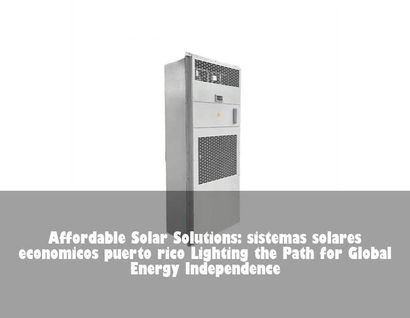 Affordable Solar Solutions: sistemas solares economicos puerto rico Lighting the Path for Global Energy Independence