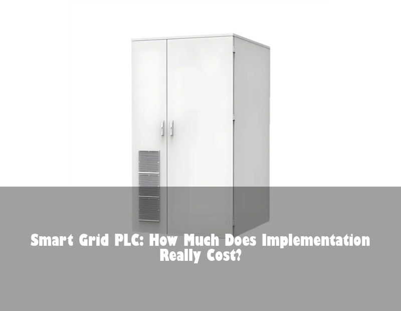 Smart Grid PLC: How Much Does Implementation Really Cost? | Huijue Solar