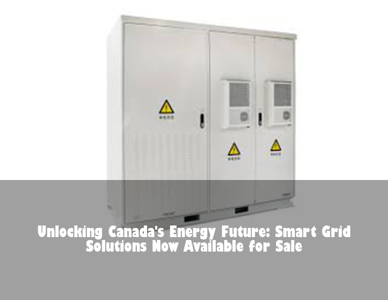 Unlocking Canada's Energy Future: Smart Grid Solutions Now Available for Sale
