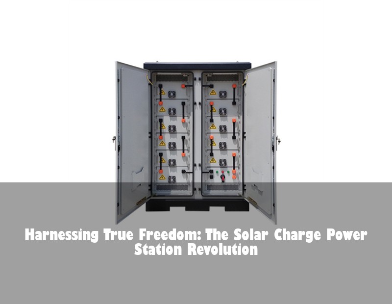 Harnessing True Freedom: The Solar Charge Power Station Revolution