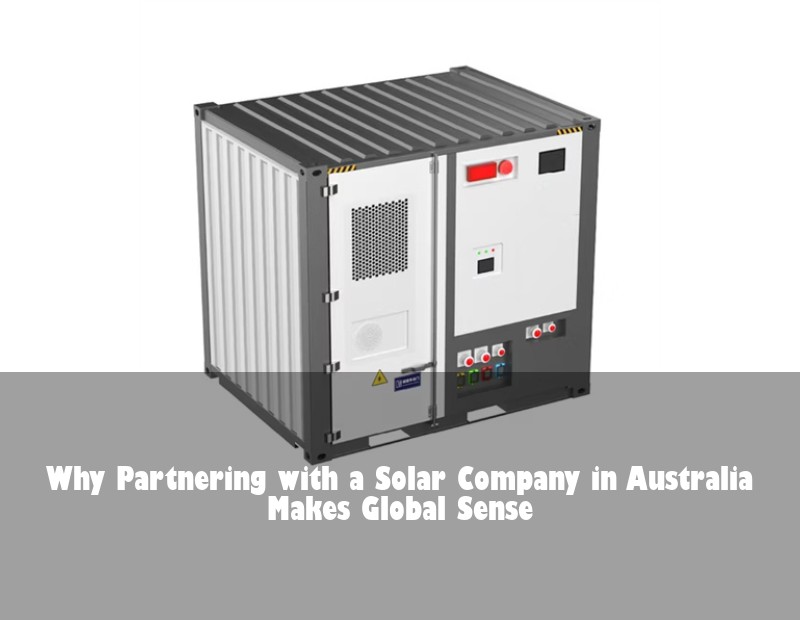 Why Partnering with a Solar Company in Australia Makes Global Sense