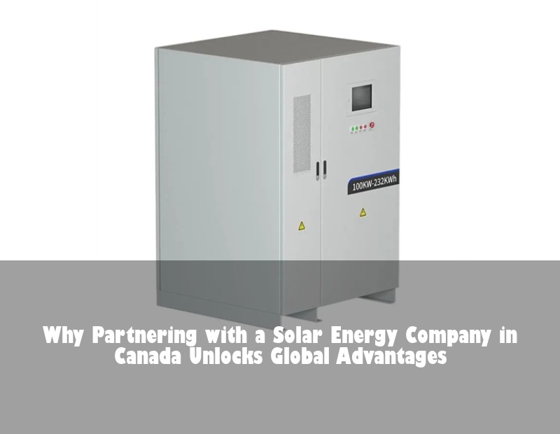 Why Partnering with a Solar Energy Company in Canada Unlocks Global Advantages