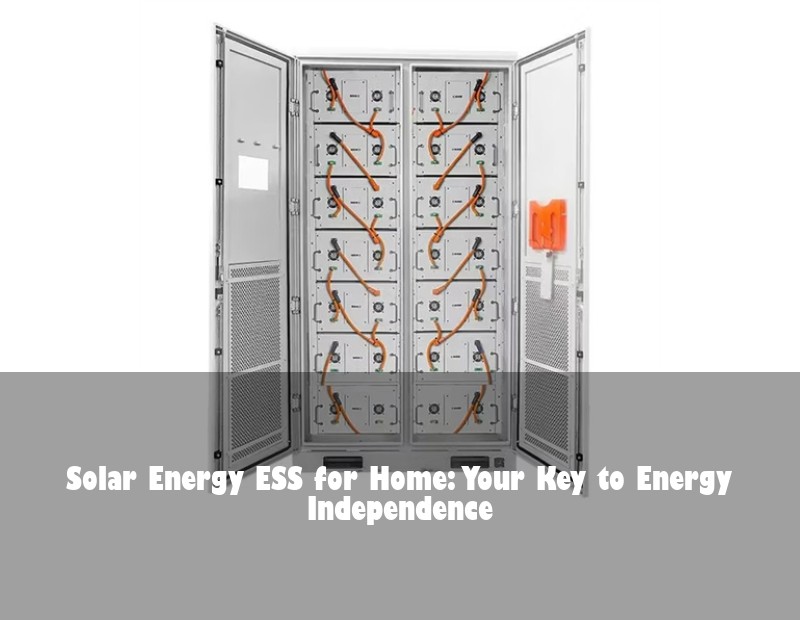 Solar Energy ESS for Home: Your Key to Energy Independence