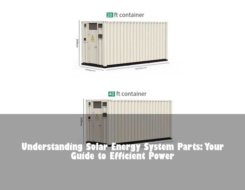 Understanding Solar Energy System Parts: Your Guide to Efficient Power