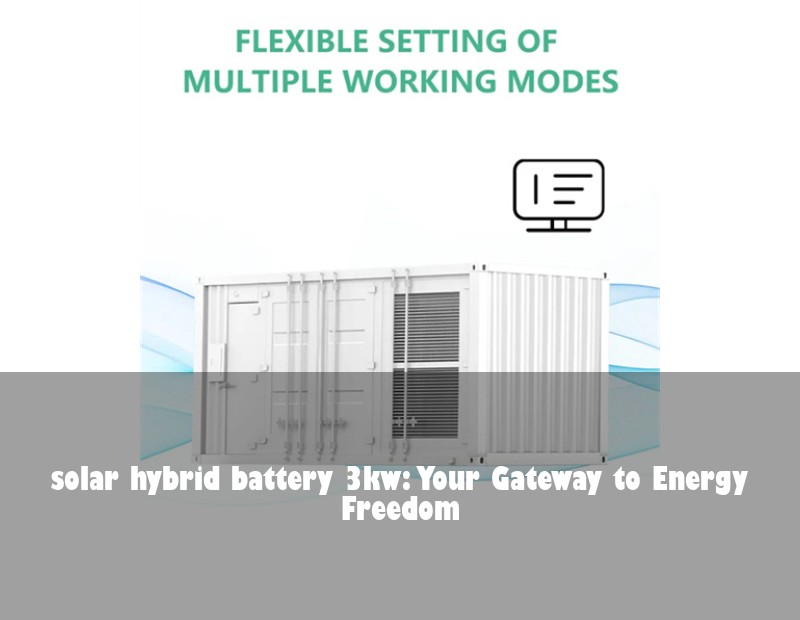 solar hybrid battery 3kw: Your Gateway to Energy Freedom