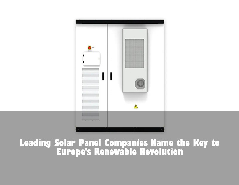Leading Solar Panel Companies Name the Key to Europe's Renewable Revolution