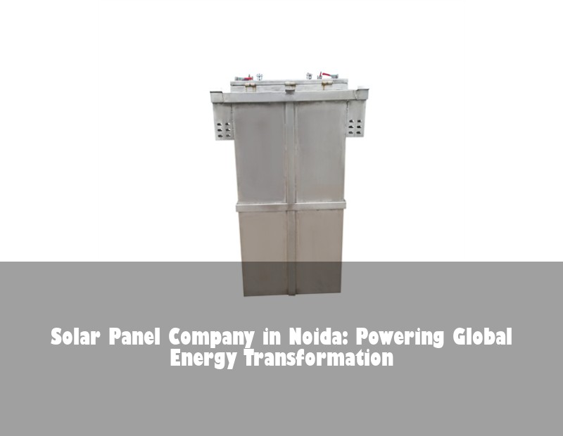 Solar Panel Company in Noida: Powering Global Energy Transformation